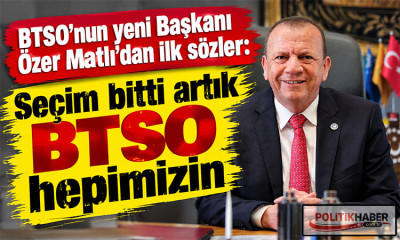 Özer Matlı: Seçim bitti, artık BTSO hepimizin!