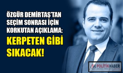 Özgür Demirtaş: kerpeten gibi sıkacak!