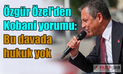 Özgür Özel'den Kobani yorumu!