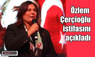 Özlem Çerçioğlu istifasını açıkladı