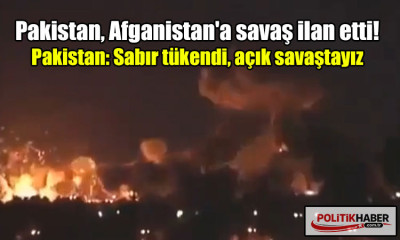 Pakistan, Afganistan'a savaş ilan etti!