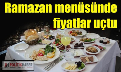 Ramazan menüsünde fiyatlar uçtu!