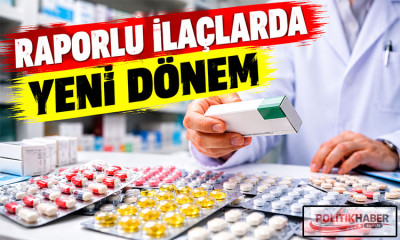 Raporlu ilaçlarda yeni dönem!