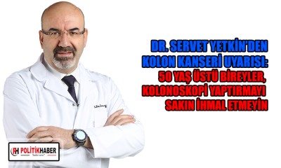 Servet Yetkin'den kolon kanseri uyarısı!