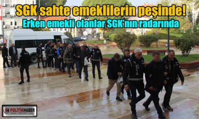 SGK sahte emeklilerin peşinde!