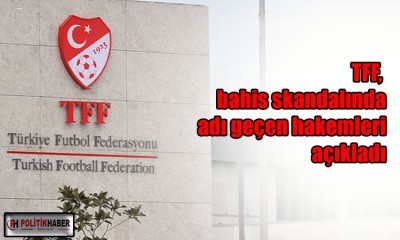 TFF, bahis skandalında adı geçen hakemleri açıkladı