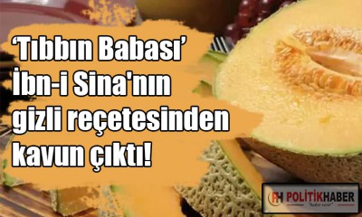 Tıbbın Babası'nın gizli reçetesinden kavun çıktı!