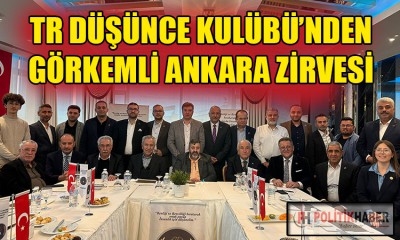 TR Düşünce Kulübü'nden Ankara zirvesi!
