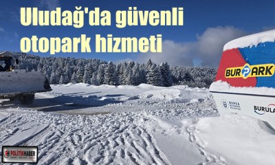 Uludağ'da güvenli ve ucuz otopark hizmeti!
