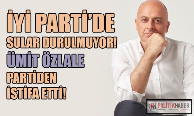 Ümir Özlale İYİ Parti'den istifa etti!