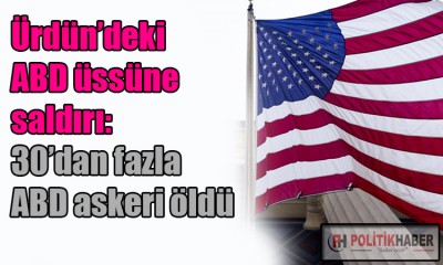 Ürdün'deki ABD üssüne saldırı: 30 ABD askeri öldü!