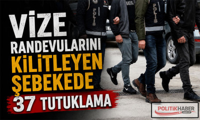 Vize randevularını kilitleyen şebekede 37 tutuklama