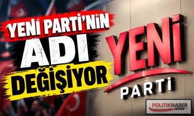Yeni Parti'nin adı değişiyor!
