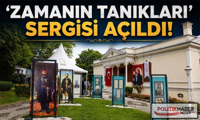 ‘Zamanın Tanıkları’ sergisi açıldı!