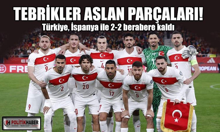 Türkiye, İspanya ile 2-2 berabere kaldı!