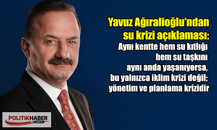 Yavuz Ağıralioğlu'dan su krizi açıklaması!