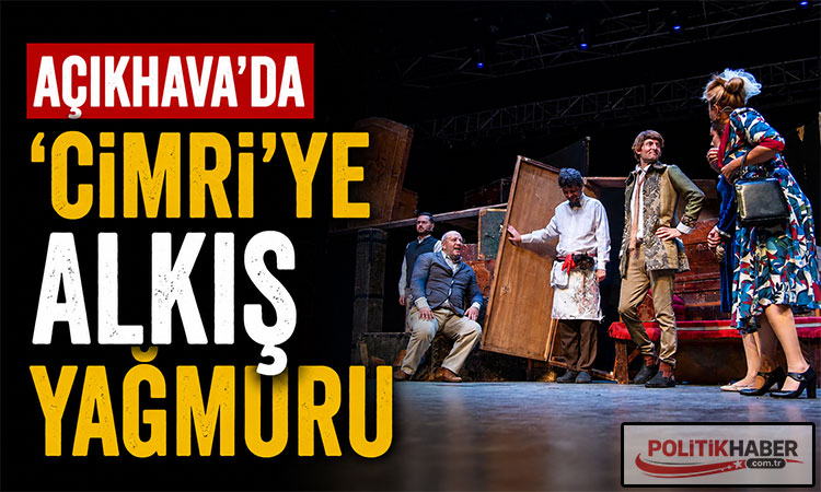 Açıkhava'da 'Cimri'ye alkış yağmuru