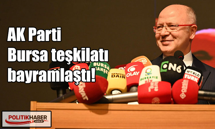 Ak Parti Bursa teşkilatı bayramlaştı!