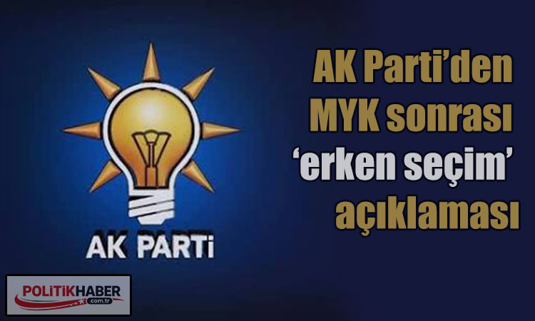 AK Parti’den MYK sonrası ‘erken seçim’ açıklaması