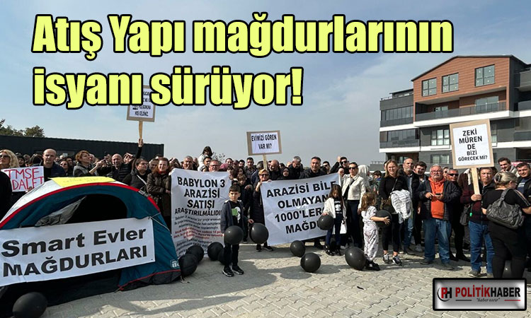 Atış Yapı mağdurlarının isyanı sürüyor!