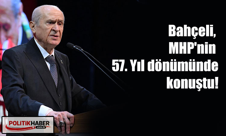Bahçeli, MHP'nin 57. Yıl dönümünde konuştu!