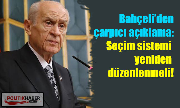Bahçeli: Seçim sistemi yeniden düzenlenmeli!