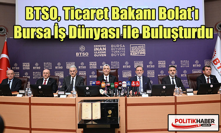 Bakan Bolat, Bursa İş Dünyası ile Buluşturdu