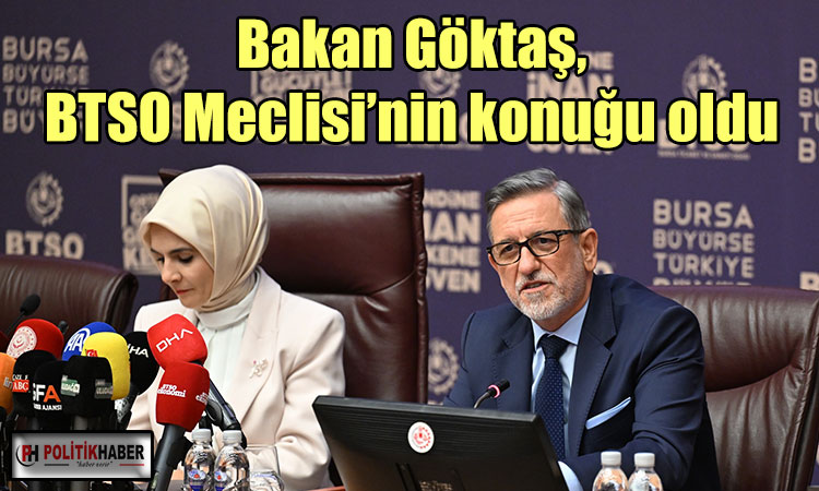 Bakan Göktaş, BTSO Meclisi’nin konuğu oldu