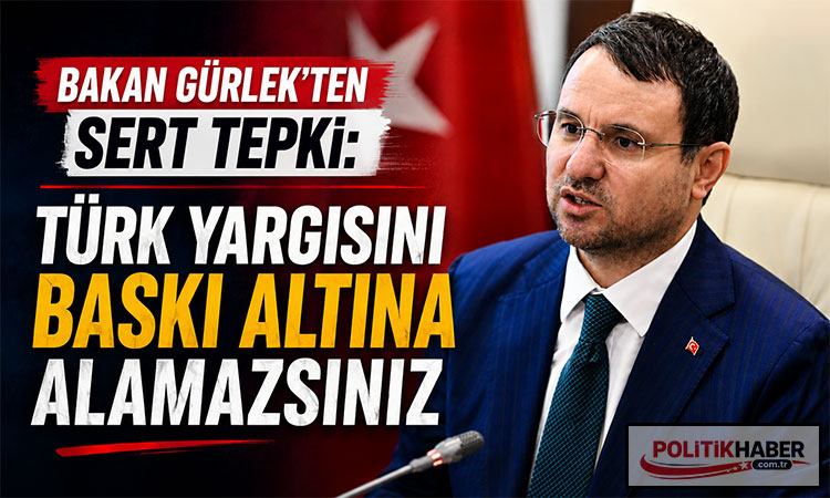 Bakan Gürlek: Türk yargısını baskı altına alamazsınız