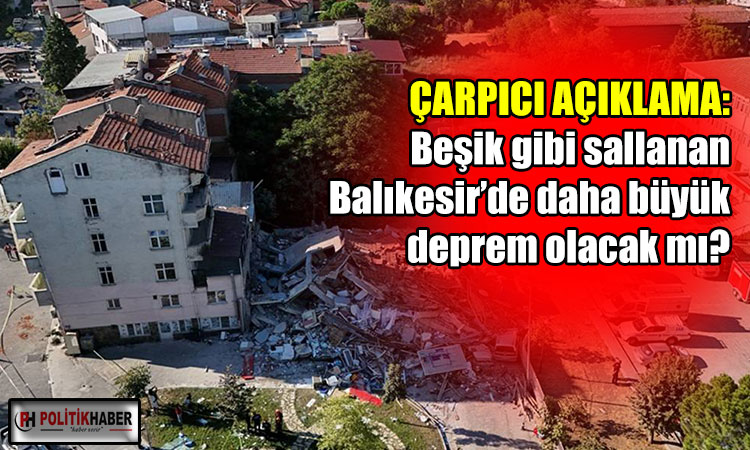 Balıkesir'de daha büyük deprem bekleniyor mu?