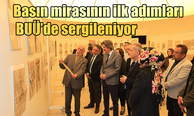 Basın mirasının ilk adımları BUÜ’de sergileniyor