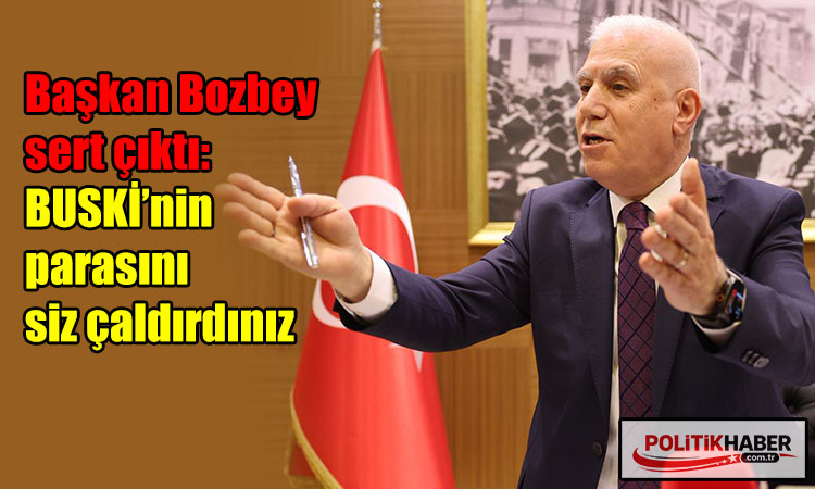 Başkan Bzbey: BUSKİ'nin parasını siz çaldırdınız!