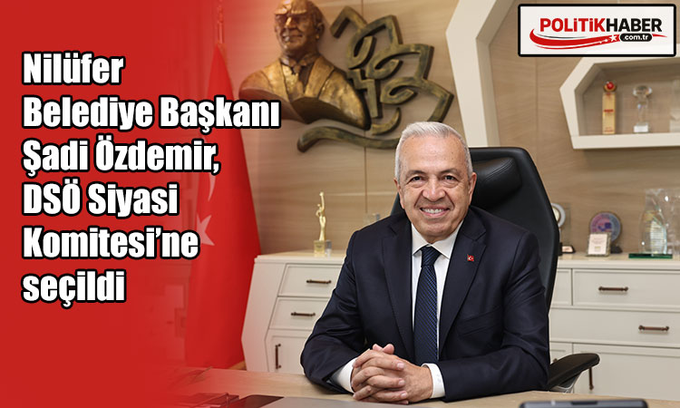 Başkan Özdemir,  DSÖ Siyasi Komitesi’ne seçildi