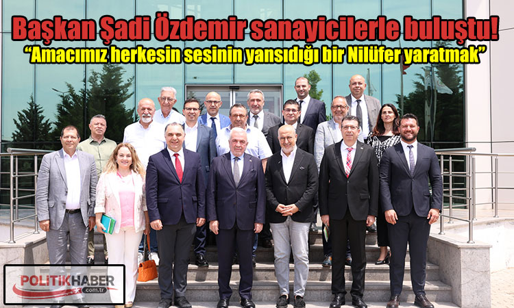 Başkan Özdemir sanayicilerle buluştu!