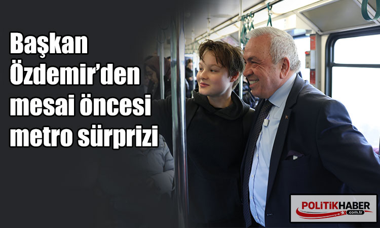 Başkan Şadi Özdemir’den mesai öncesi metro sürprizi