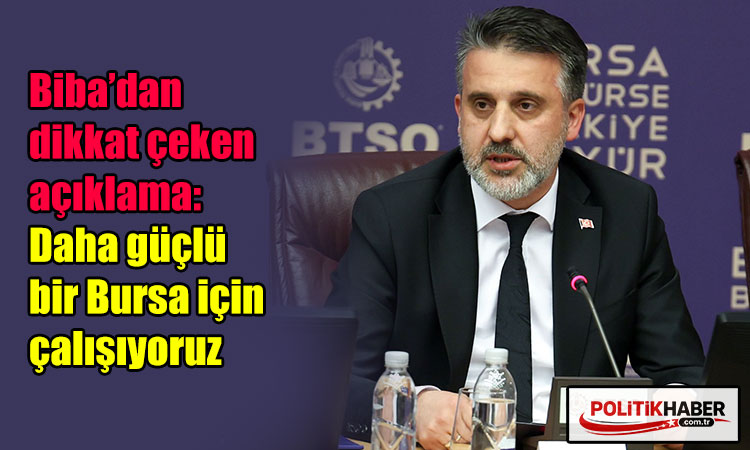 Biba: Daha güçlü bir Bursa için çalışıyoruz