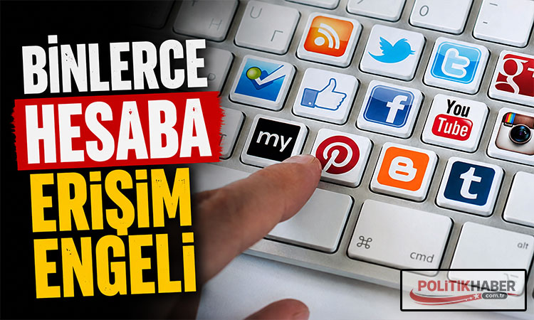 Binlerce hesaba erişim engeli