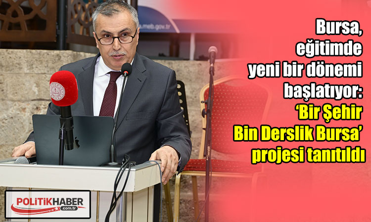 “Bir Şehir Bin Derslik Bursa” projesi tanıtıldı!