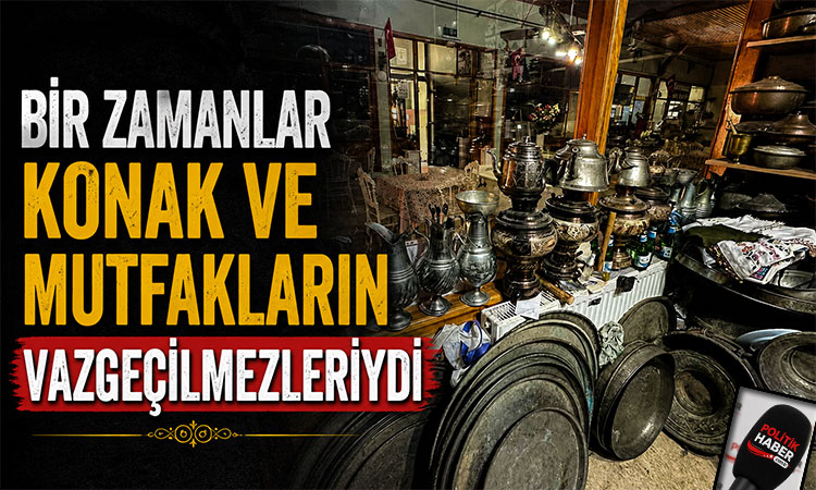 Bir zamanlar konak ve mutfakların vazgeçilmezleriydi