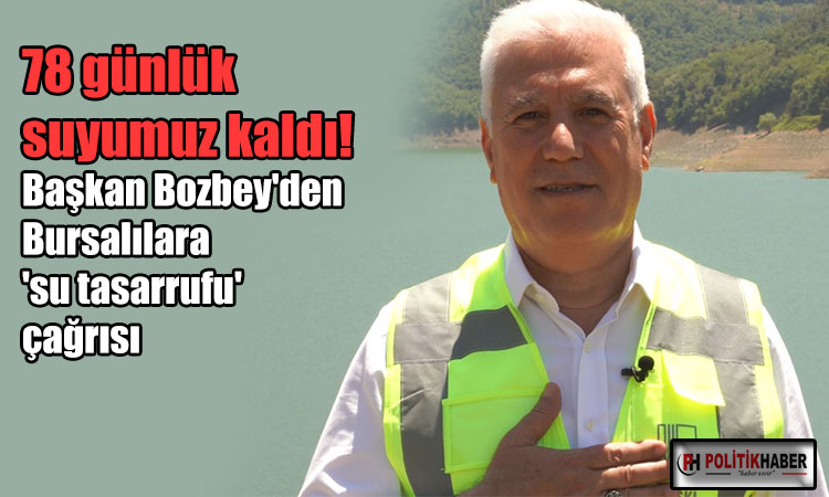 Bozbey'den Bursalılara 'su tasarrufu' çağrısı