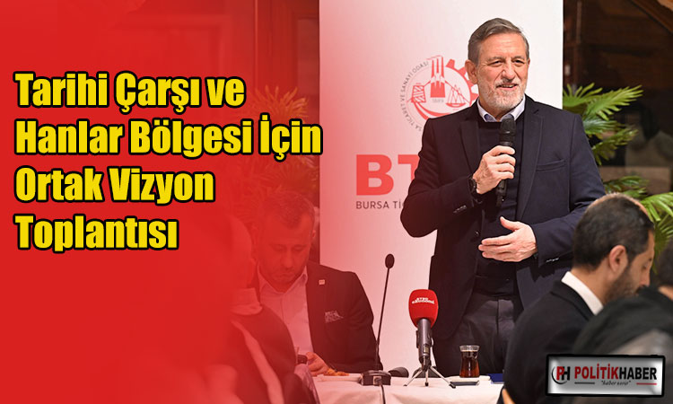 BTSO’dan Tarihi Çarşı ve Hanlar Bölgesi için önemli adım