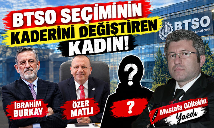 BTSO seçiminin kaderini değiştiren kadın!
