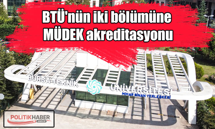 BTÜ'nün iki bölümüne MÜDEK akreditasyonu
