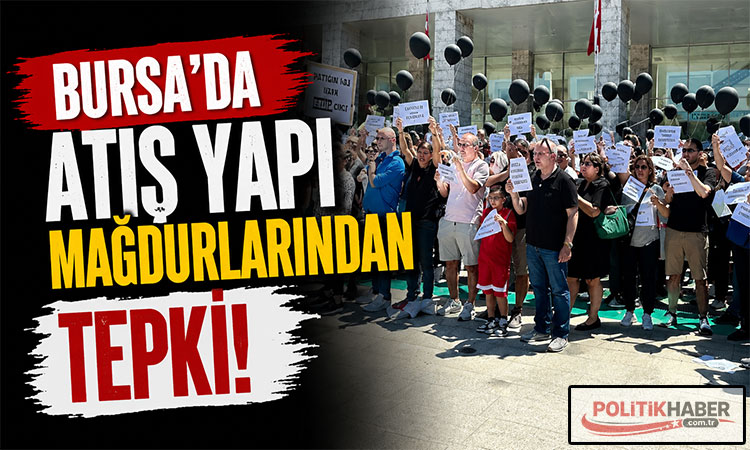 Bursa’da Atış Yapı mağdurlarından tepki!