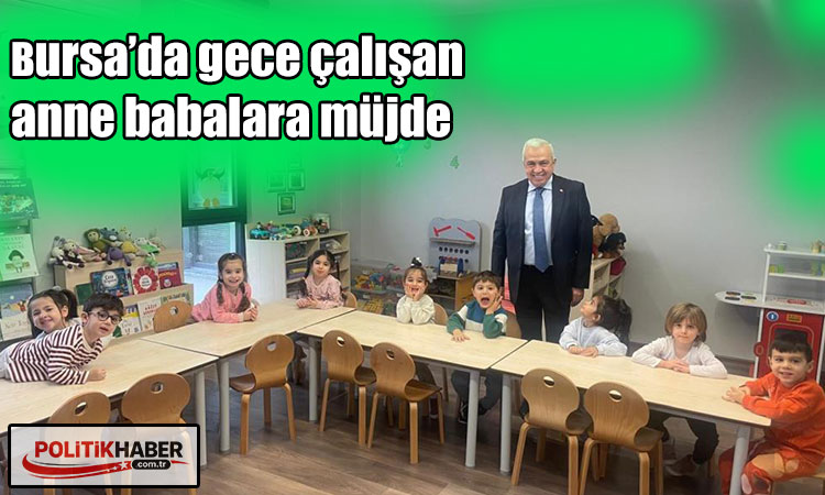 Bursa’da gece çalışan anne babalara müjde