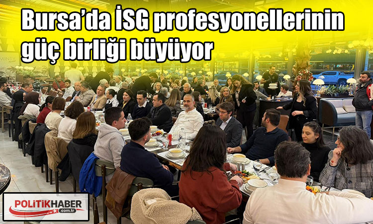 Bursa’da İSG profesyonellerinin güç birliği büyüyor