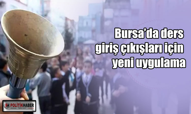 Bursa’da okullarda “Zilsiz Eğitim” dönemi başlıyor