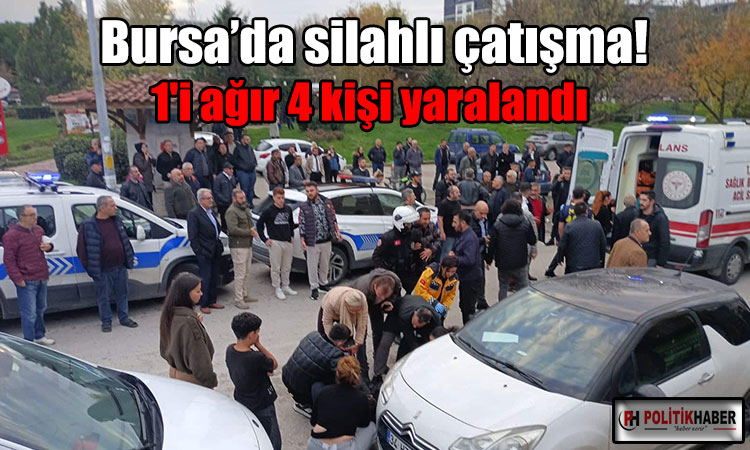 Bursa'da silahlı çatışma: 4 kişi vuruldu