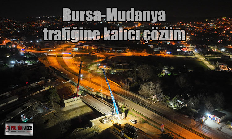 Bursa-Mudanya trafiğine kalıcı çözüm!
