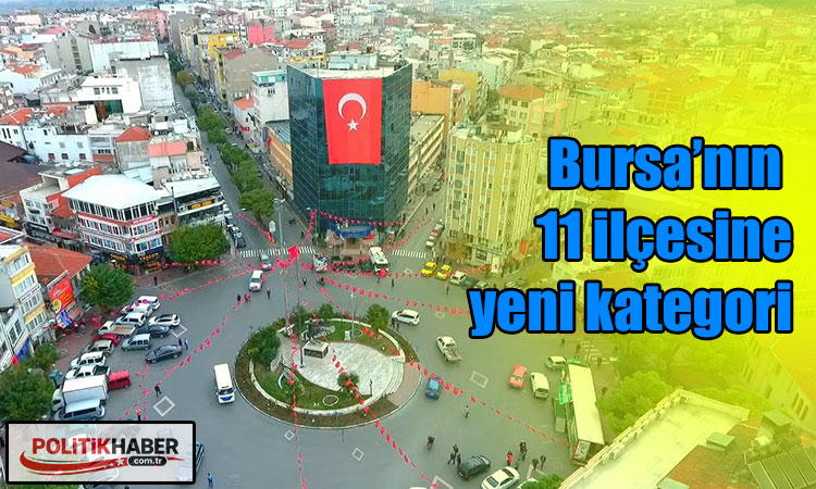 Bursa’nın 11 ilçesine yeni kategori